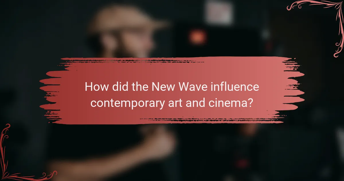 How did the New Wave influence contemporary art and cinema?