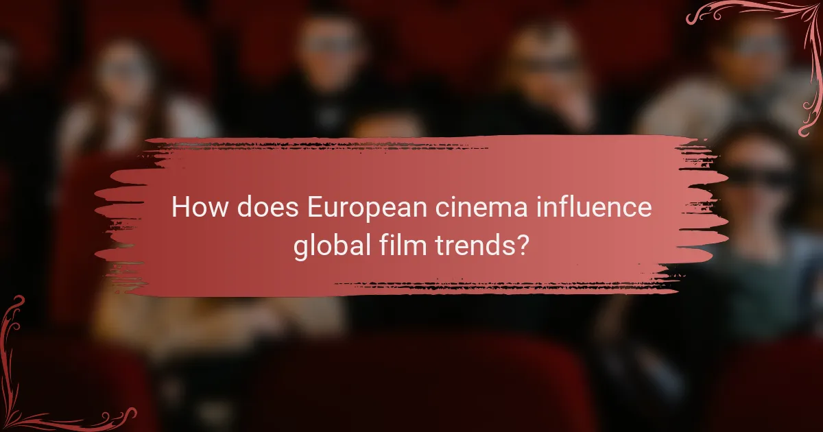 How does European cinema influence global film trends?
