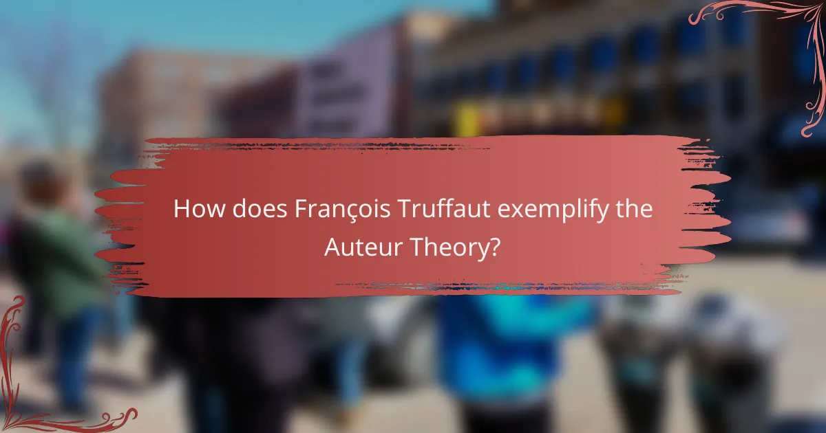 How does François Truffaut exemplify the Auteur Theory?