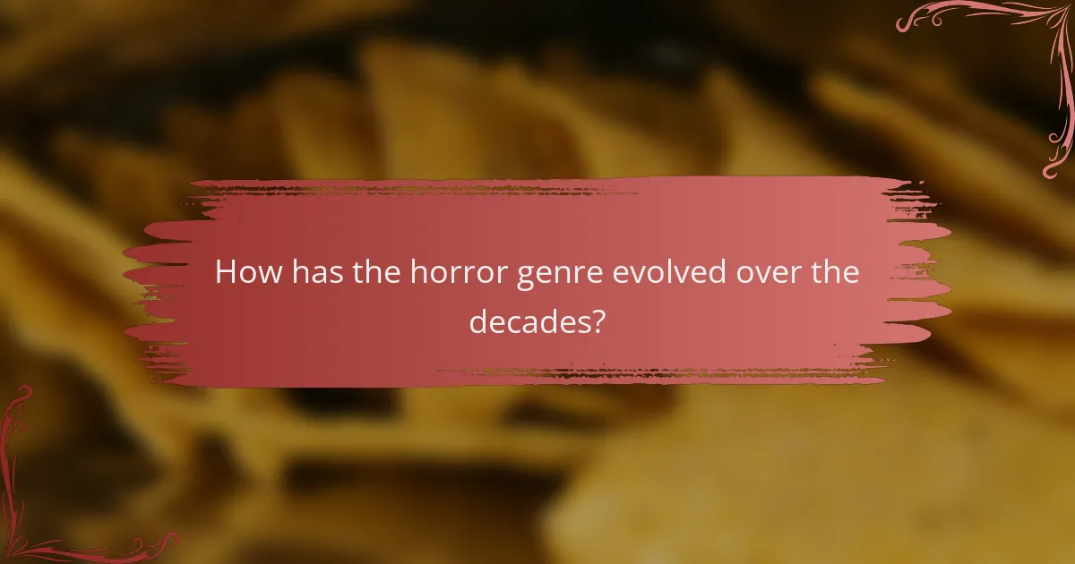 How has the horror genre evolved over the decades?