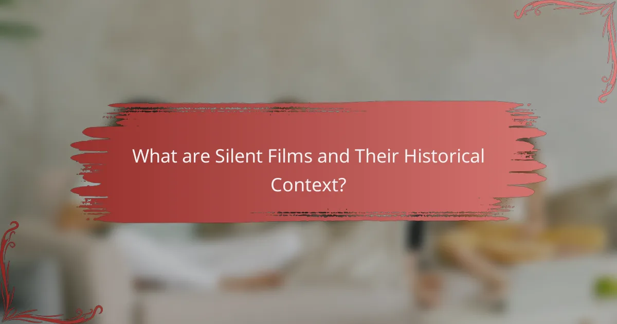 What are Silent Films and Their Historical Context?