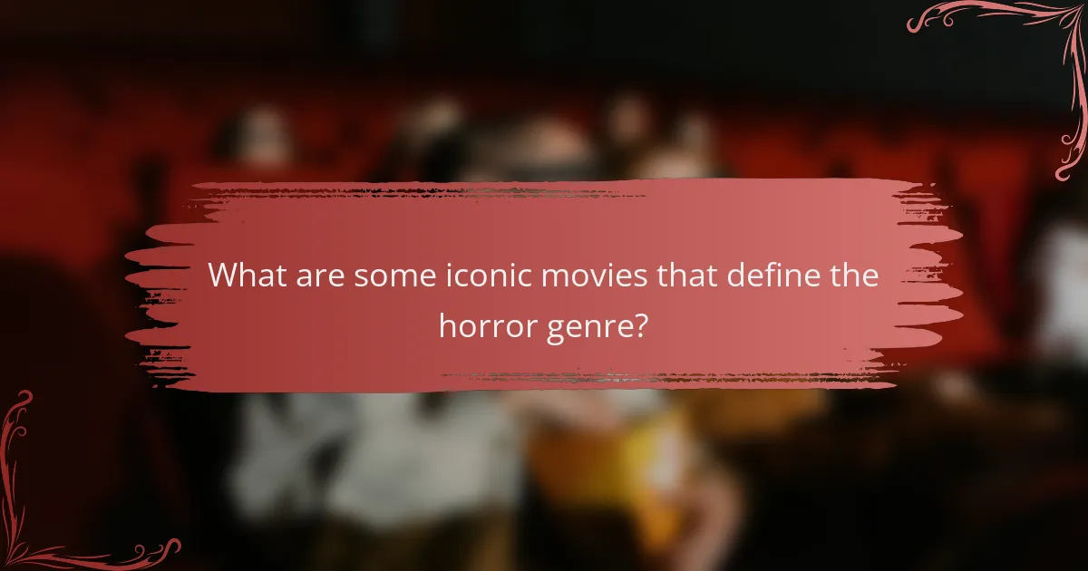 What are some iconic movies that define the horror genre?