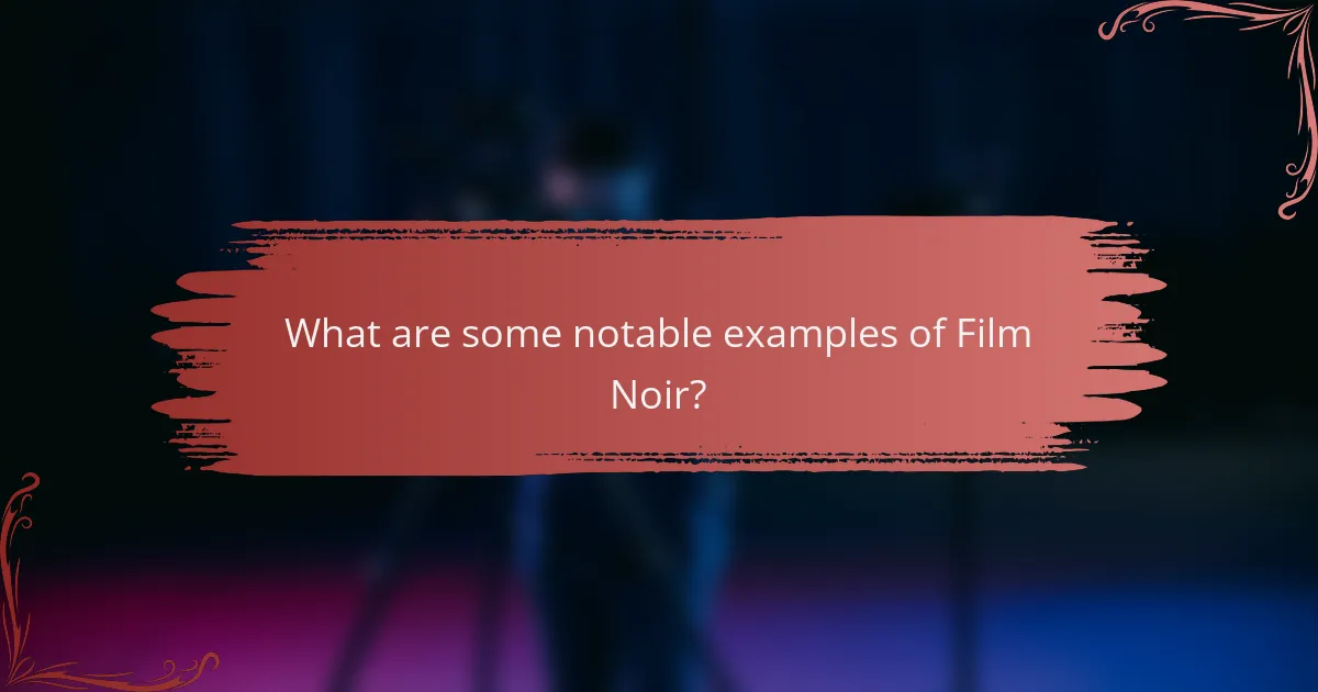 What are some notable examples of Film Noir?