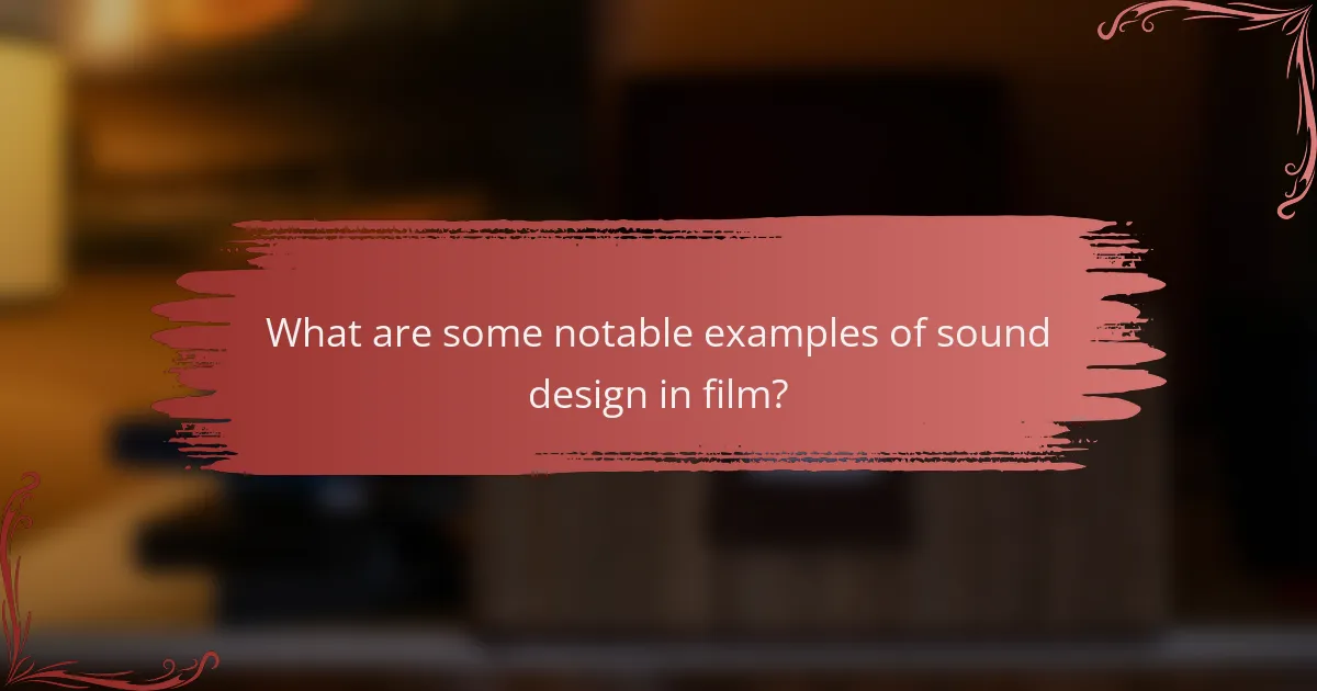 What are some notable examples of sound design in film?