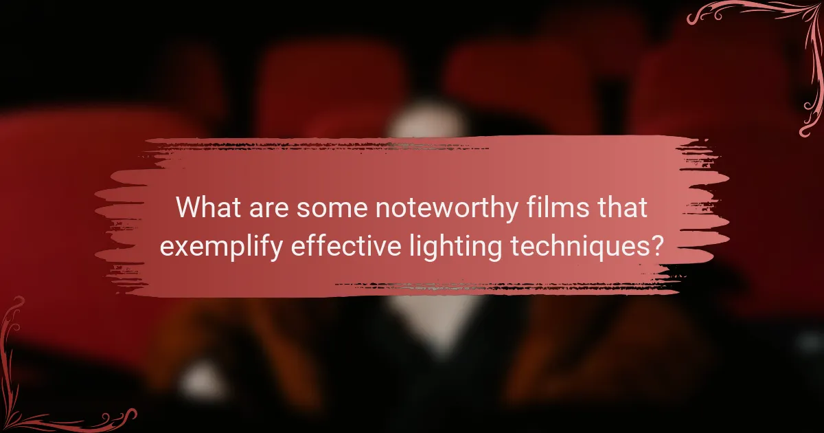 What are some noteworthy films that exemplify effective lighting techniques?