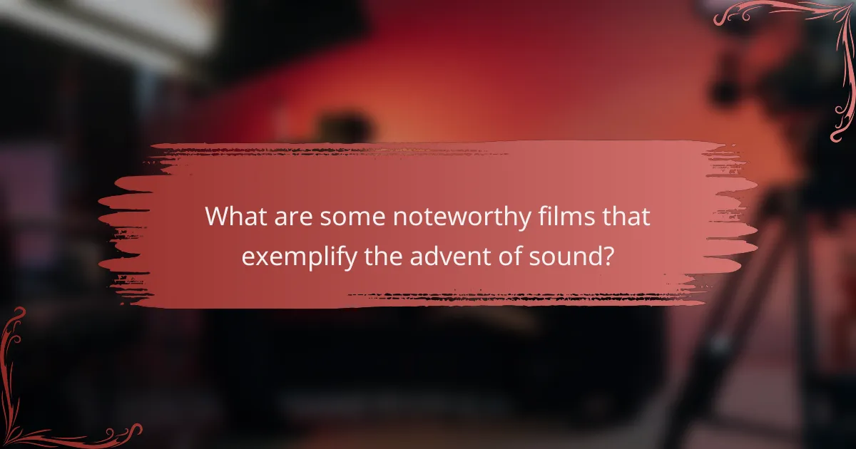 What are some noteworthy films that exemplify the advent of sound?