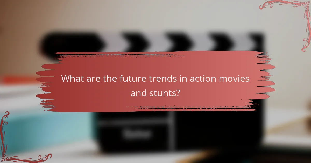 What are the future trends in action movies and stunts?