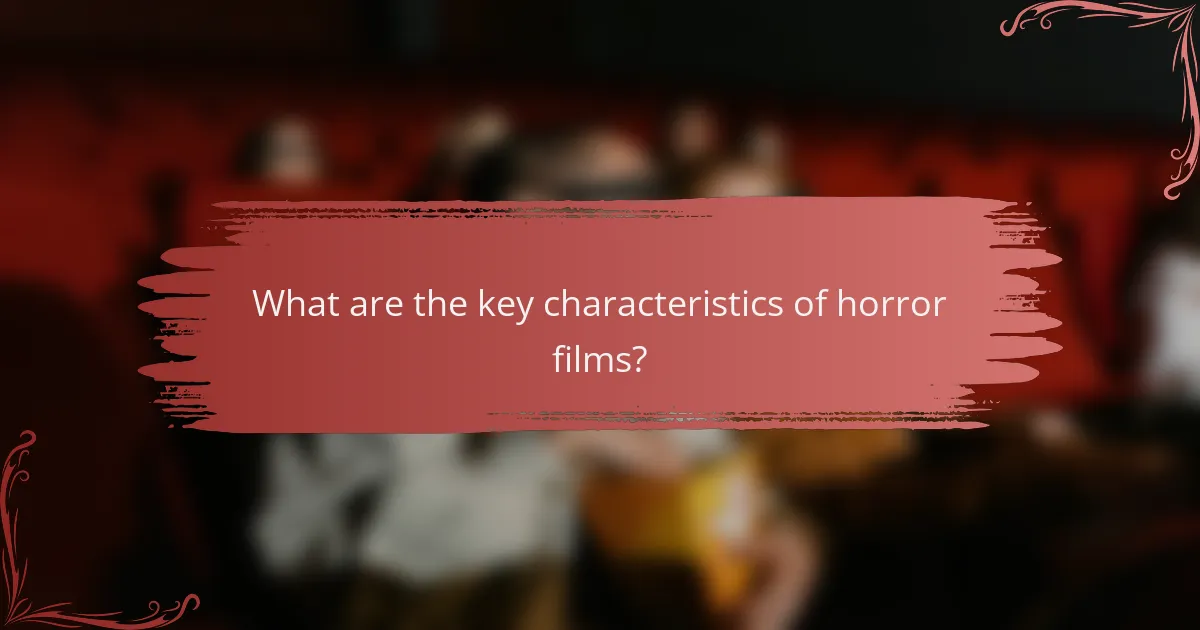 What are the key characteristics of horror films?