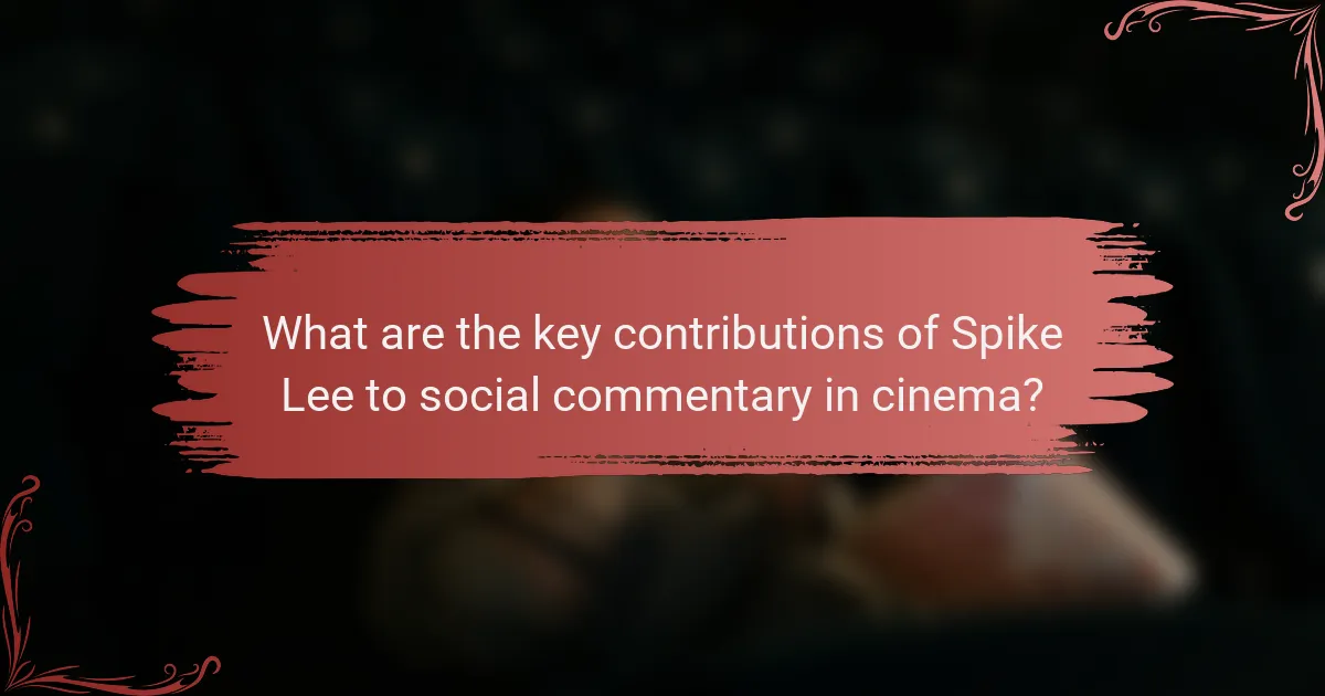 What are the key contributions of Spike Lee to social commentary in cinema?