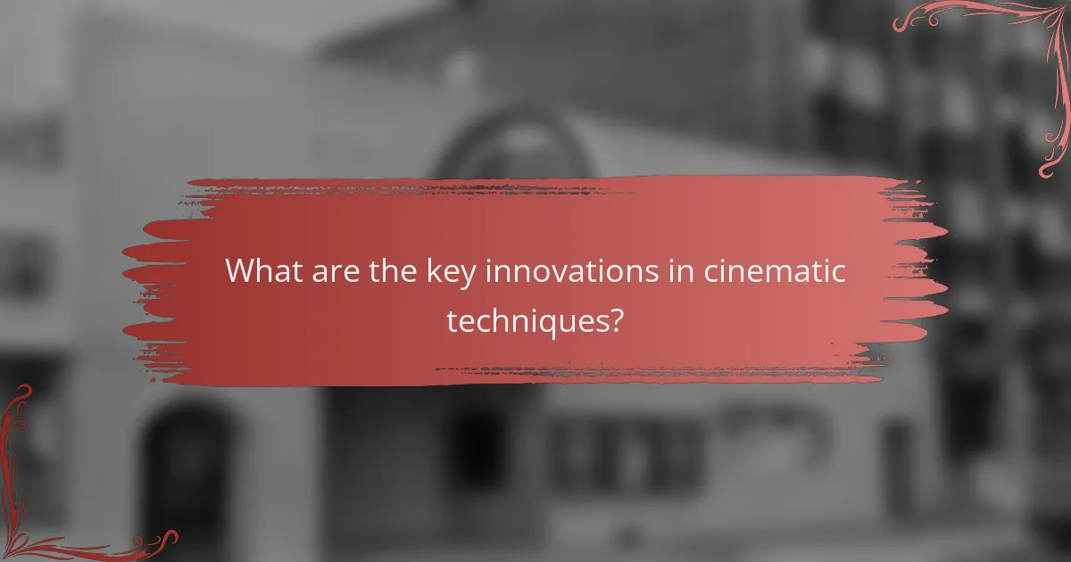 What are the key innovations in cinematic techniques?