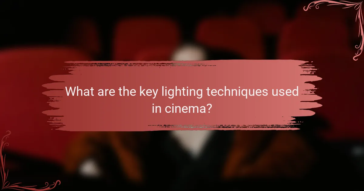 What are the key lighting techniques used in cinema?