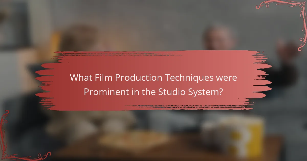 What Film Production Techniques were Prominent in the Studio System?