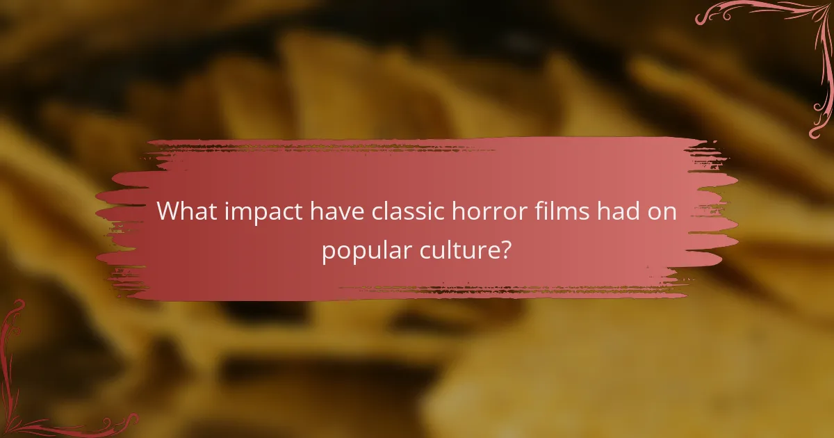 What impact have classic horror films had on popular culture?