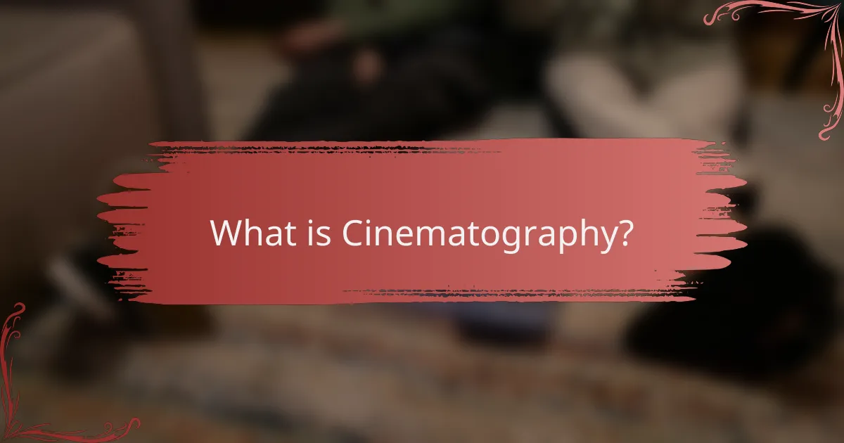What is Cinematography?