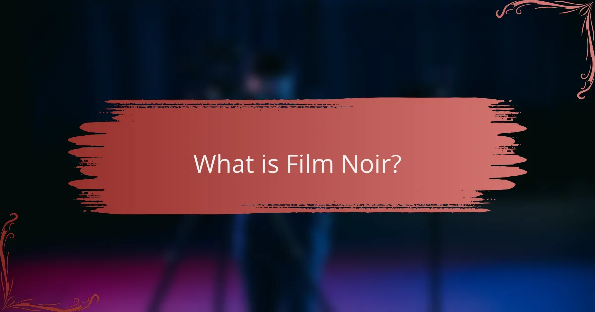 What is Film Noir?