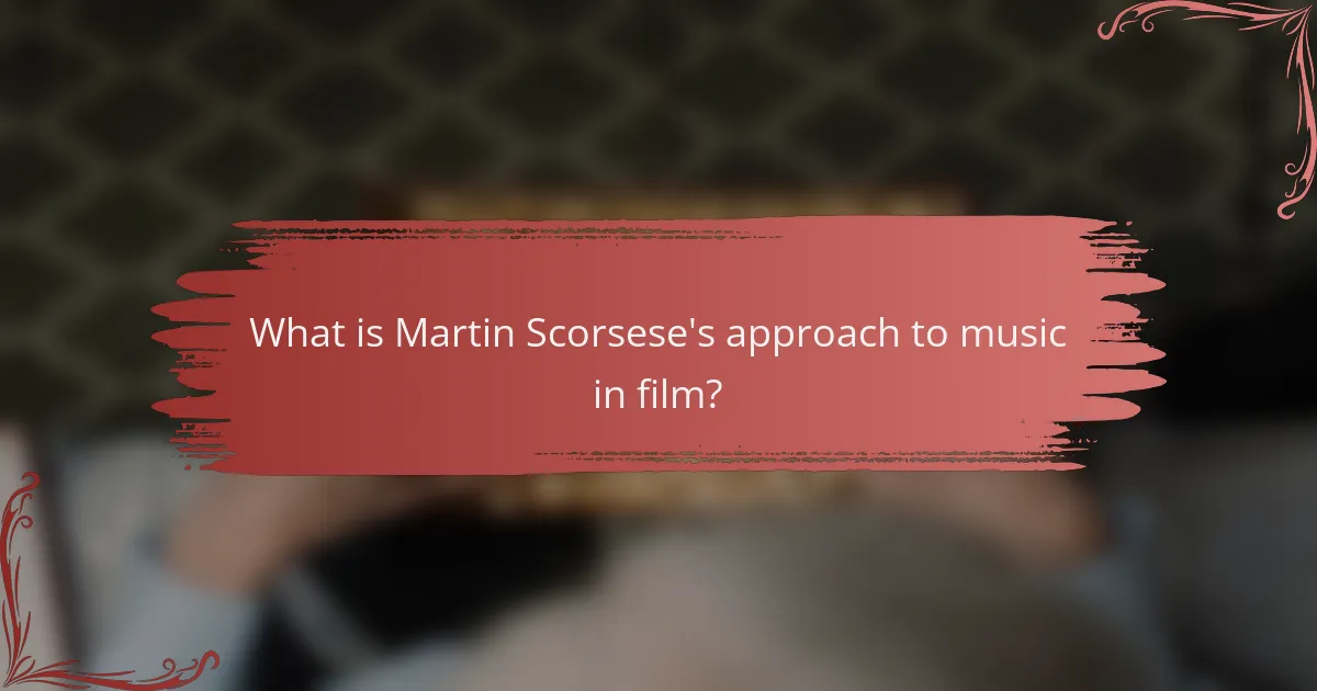 What is Martin Scorsese's approach to music in film?