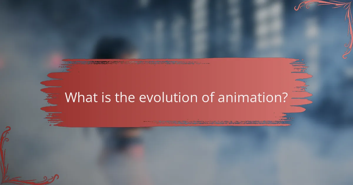 What is the evolution of animation?