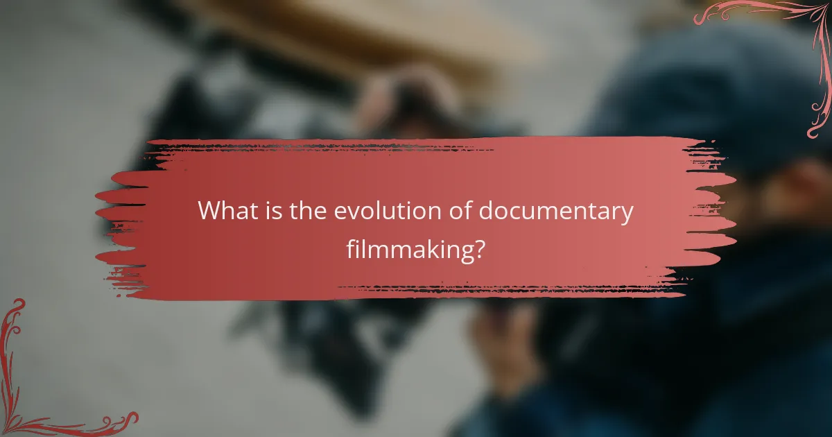 What is the evolution of documentary filmmaking?