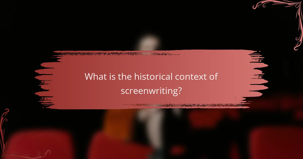 What is the historical context of screenwriting?