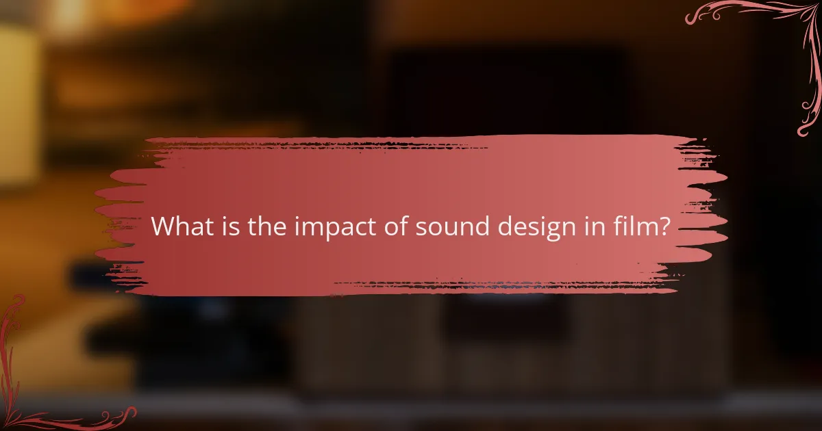 What is the impact of sound design in film?