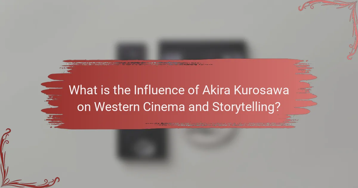 What is the Influence of Akira Kurosawa on Western Cinema and Storytelling?