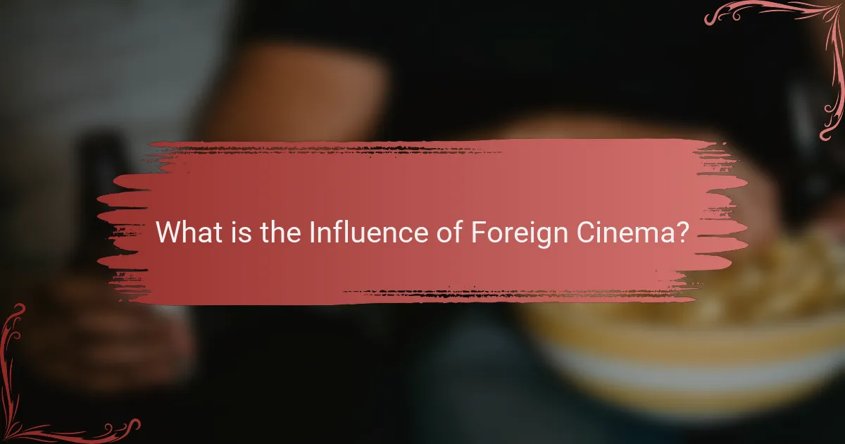 What is the Influence of Foreign Cinema?