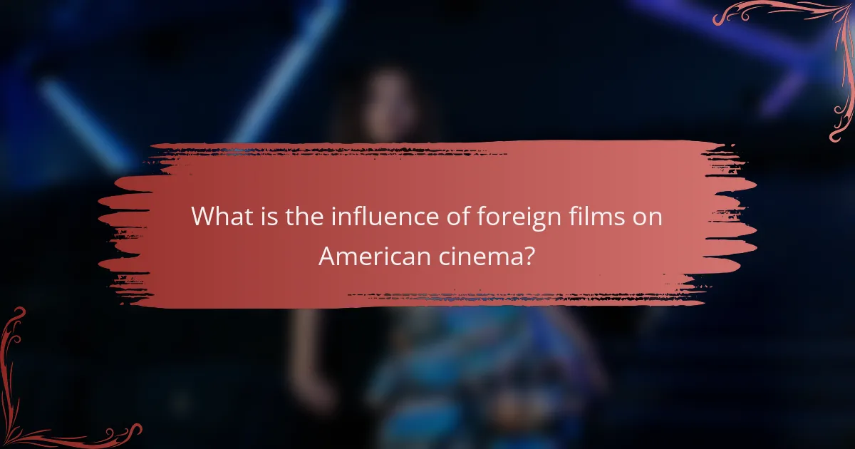 What is the influence of foreign films on American cinema?