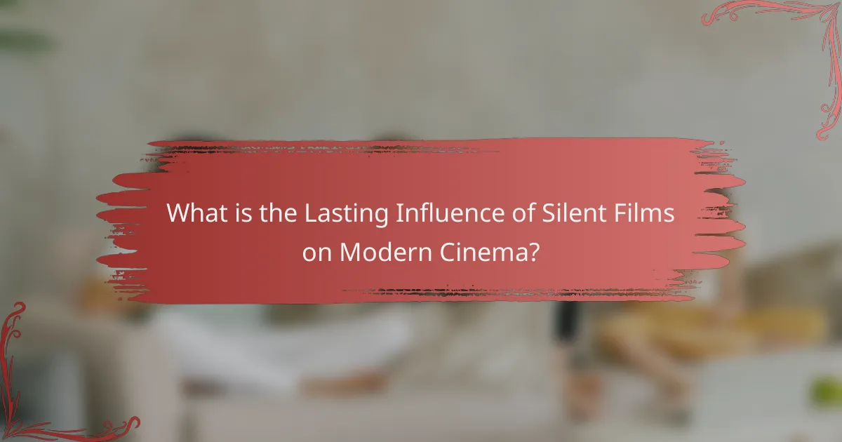 What is the Lasting Influence of Silent Films on Modern Cinema?