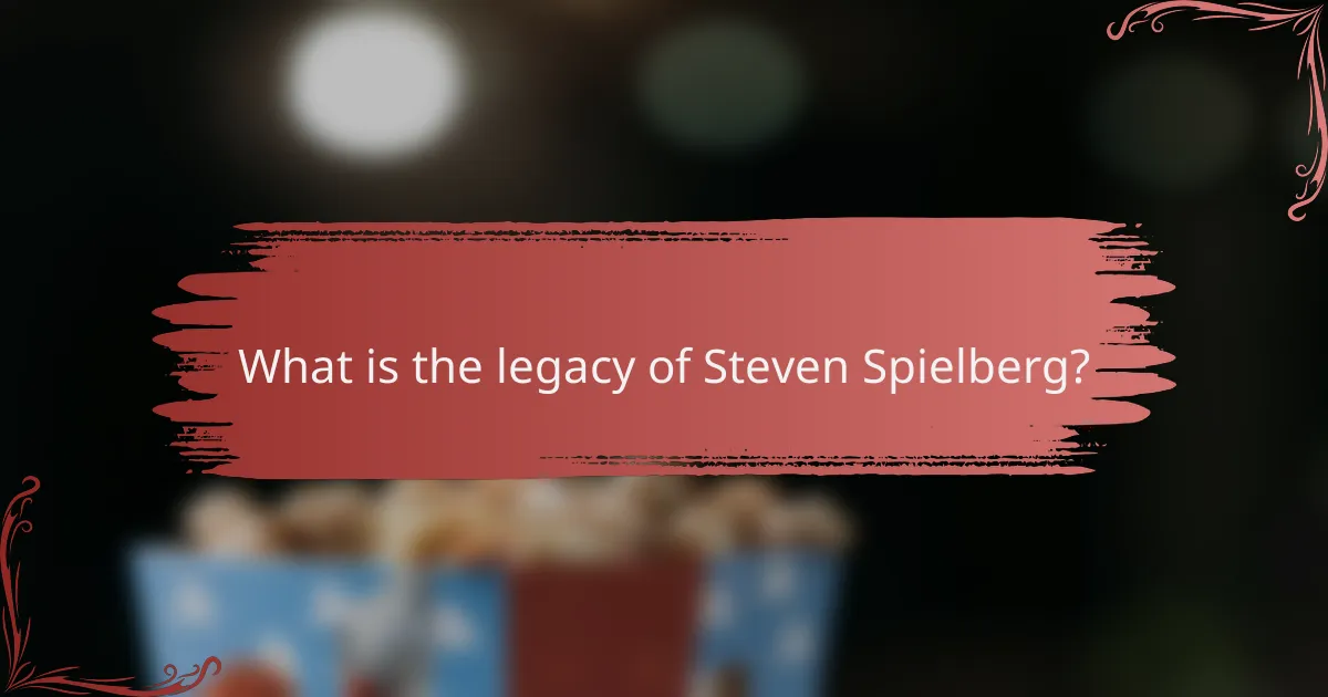 What is the legacy of Steven Spielberg?