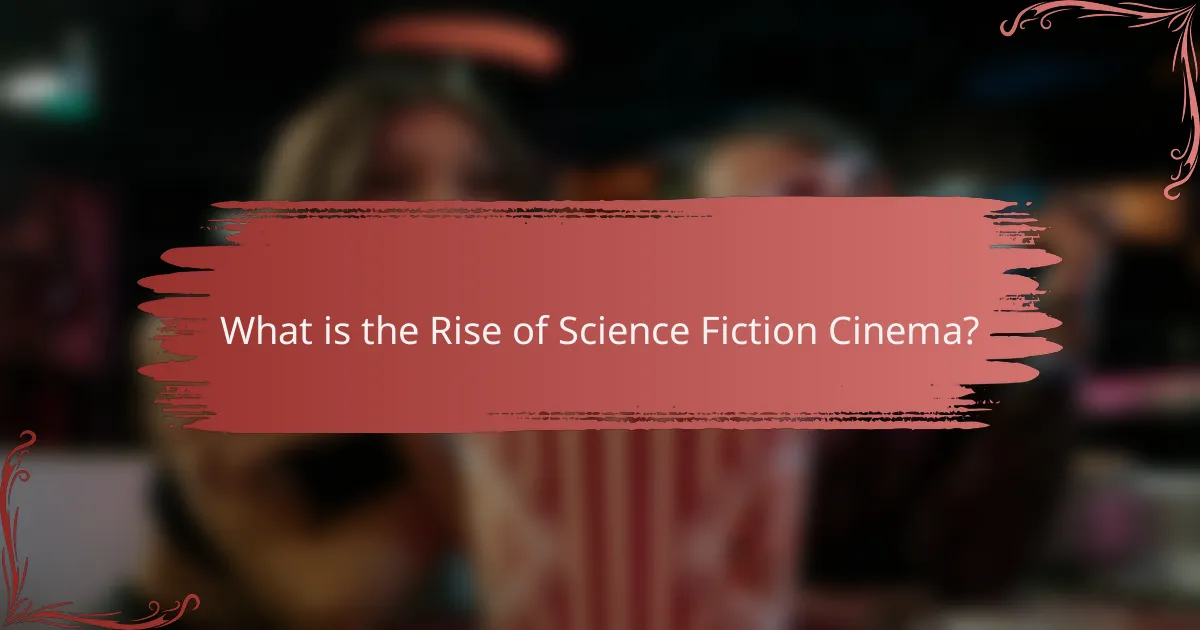 What is the Rise of Science Fiction Cinema?