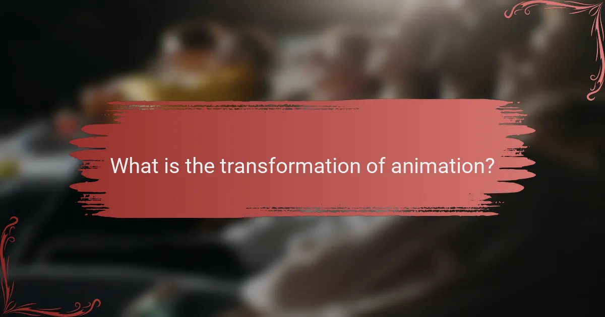 What is the transformation of animation?