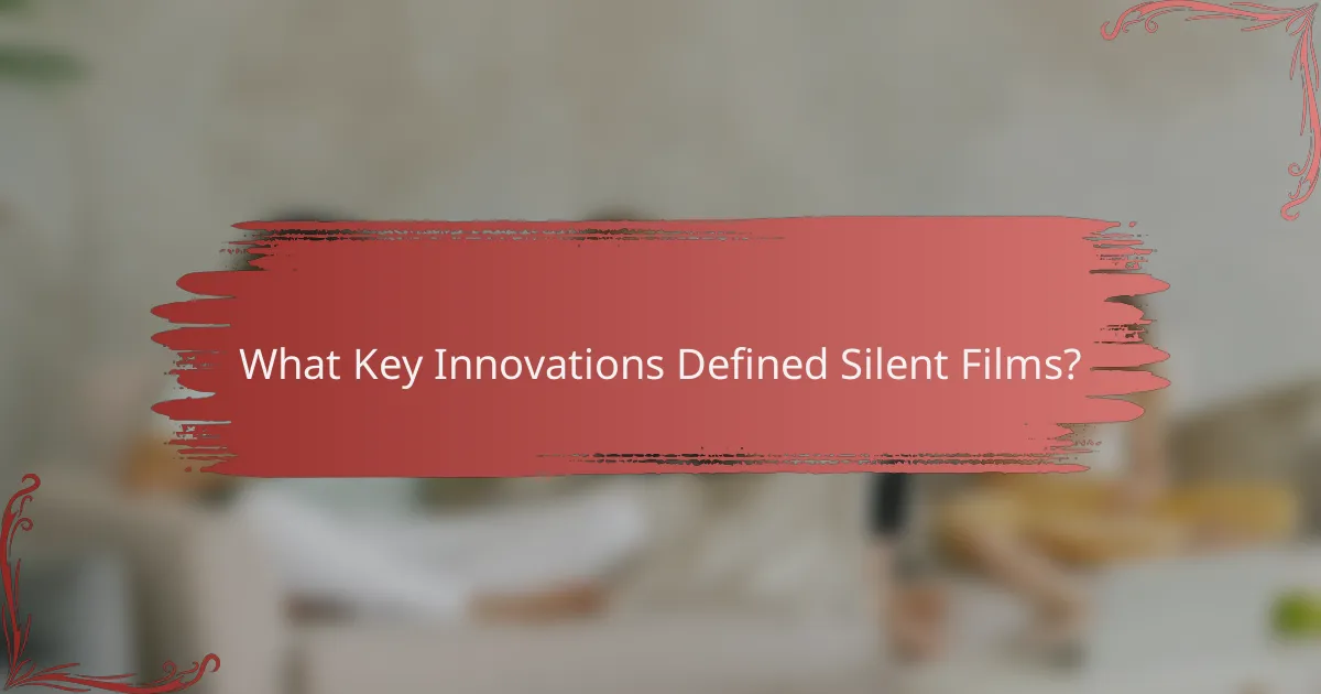 What Key Innovations Defined Silent Films?