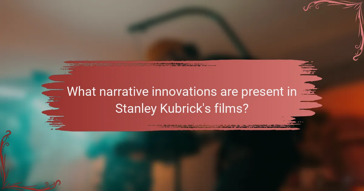 What narrative innovations are present in Stanley Kubrick's films?