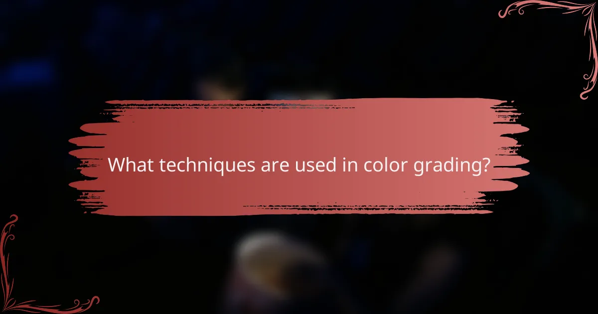 What techniques are used in color grading?