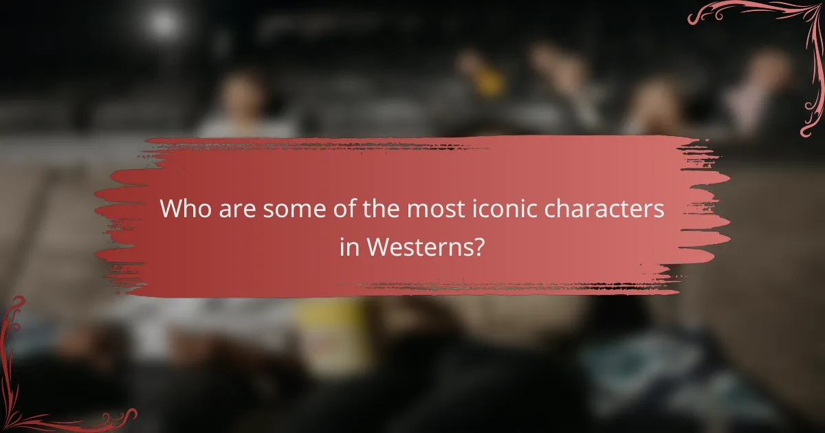 Who are some of the most iconic characters in Westerns?