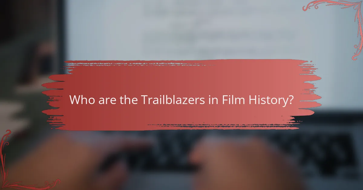 Who are the Trailblazers in Film History?