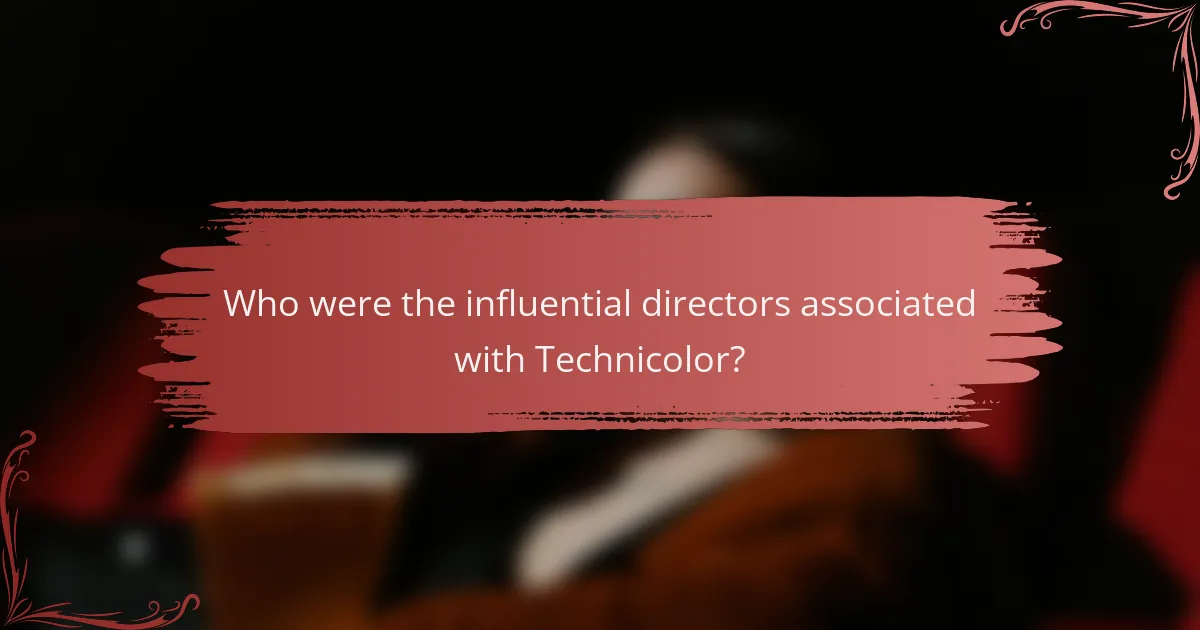 Who were the influential directors associated with Technicolor?